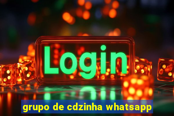 grupo de cdzinha whatsapp